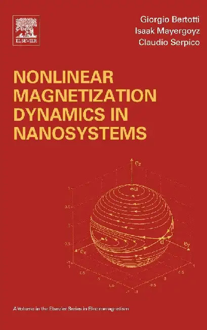 Nonlinear Magnetization Dynamics in Nanosystems by Mayergoyz, Isaak D.