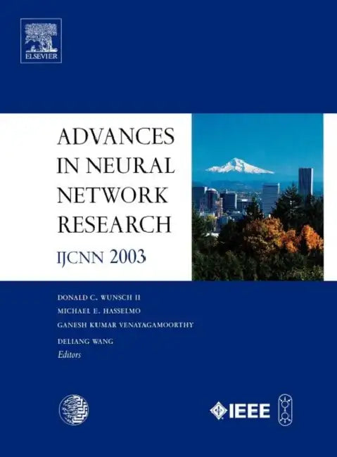 Advances in Neural Network Research: Ijcnn 2003 by D. C. Wunsch II, M. Hasselmo, K. Venayagamoorthy