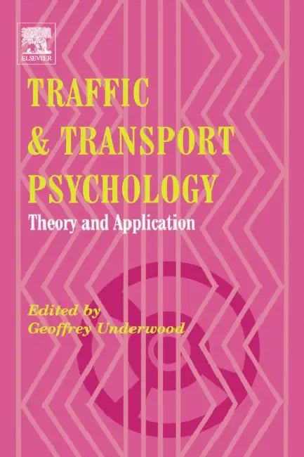 Traffic and Transport Psychology: Theory and Application by Geoffrey Underwood