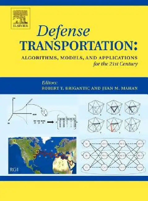 Defense Transportation: Algorithms, Models and Applications for the 21st Century by Robert T. Brigantic