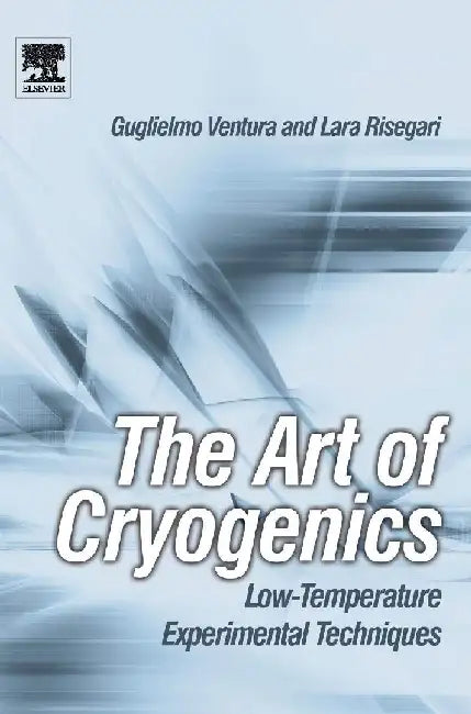 The Art of Cryogenics: Low-Temperature Experimental Techniques by Ventura, Guglielmo