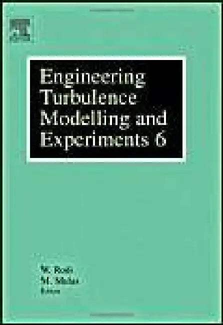 Engineering Turbulence Modelling and Experiments 6: ERCOFTAC International Symposium on Engineering Turbulence and Measurements - ETMM6 by Wolfgang Rodi