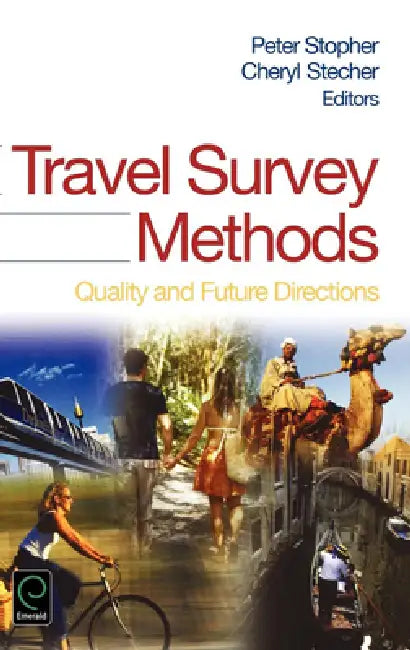 Travel Survey Methods: Quality and Future Directions by Peter R. Stopher, Cheryl Stecher