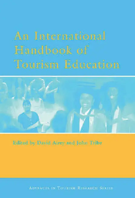 An International Handbook of Tourism Education by Airey David