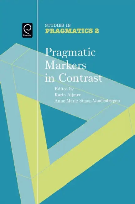 Pragmatic Markers in Contrast by Karin Aijmer, Anne-Marie Simon-Vandenbergen