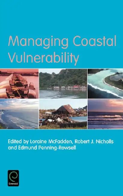 Managing Coastal Vulnerability by Loraine McFadden, Robert Nicholls, Edmund Penning-Rowsell