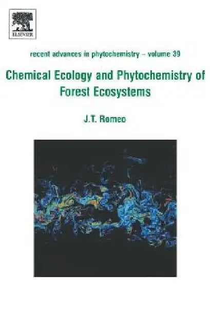 Chemical Ecology and Phytochemistry of Forest Ecosystems: Proceedings of the Phytochemical Society of North America by J. T. Romeo