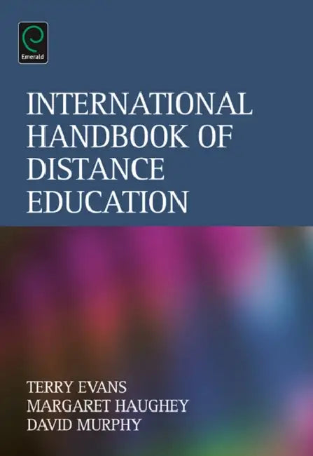 International Handbook of Distance Education by Terry Evans, Margaret Haughey, David Murphy