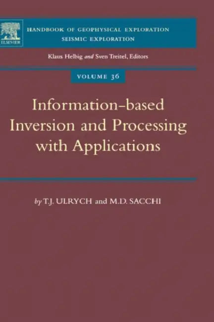 Information-Based Inversion and Processing with Applications: Volume 36 by T. J. Ulrych, M. D. Sacchi