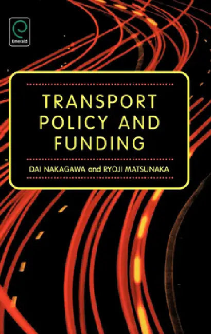 Transport Policy and Funding by Dai Nakagawa, Ryoji Matsunaka