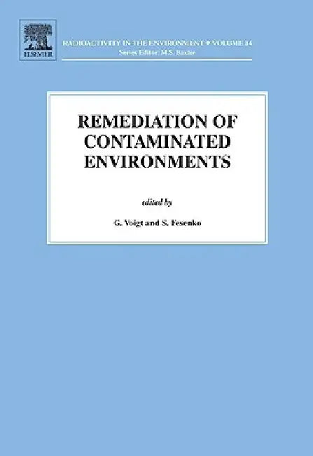 Remediation of Contaminated Environments by G. Voigt