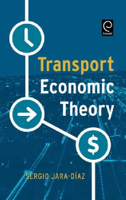 Transport Economic Theory by Sergio Jara-Diaz