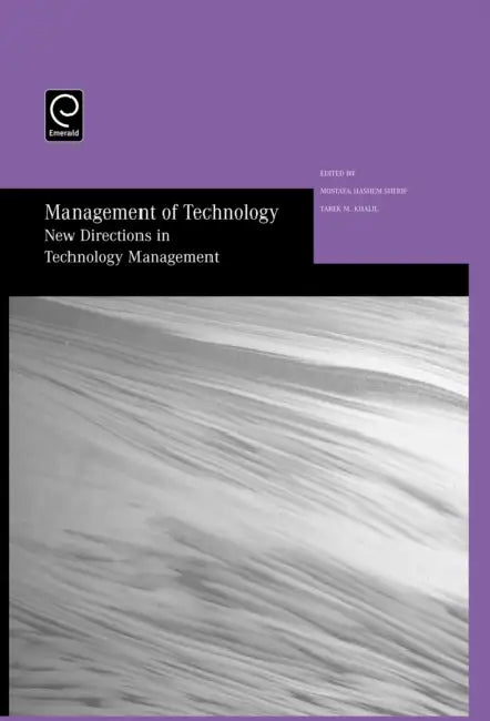 Management of Technology: New Directions in Technology Management: Selected Papers from the Thirteenth International Conference on Management of Techn by Mostafa Hashem Sherif, Tarek M. Khalil