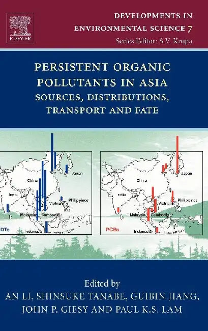 Persistent Organic Pollutants in Asia: Sources, Distributions, Transport and Fate by Li, Tanabe, Jiang, Giesy , Lam