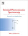 Internal Photoemission Spectroscopy: Principles and Applications by Valeri V. Afanas'ev