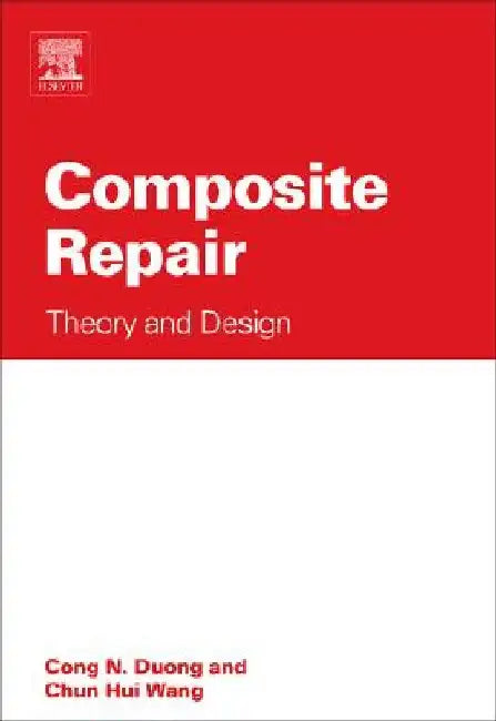 Composite Repair: Theory and Design by Cong N. Duong