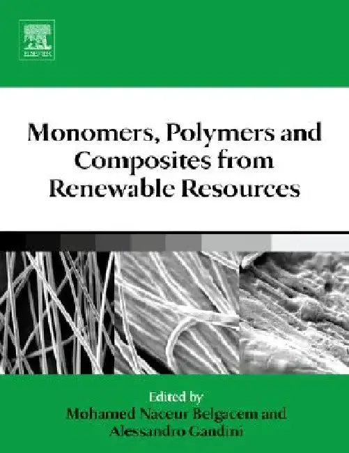 Monomers, Polymers and Composites from Renewable Resources by Mohamed Naceur Belgacem