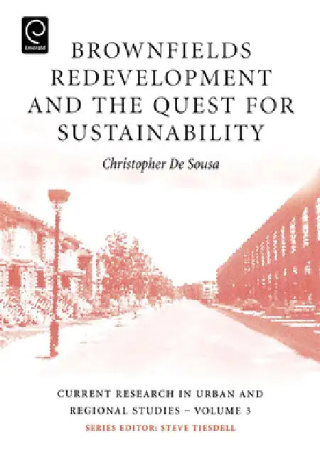 Brownfields Redevelopment and the Quest for Sustainability by Christopher De Sousa, Steven Tiesdell