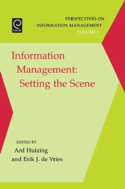 Information Management: Setting the Scene by Ard Huizing, Erik de Vries