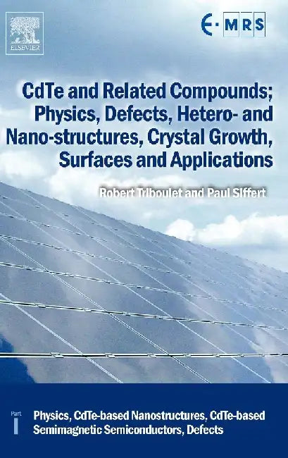 CdTe and Related Compounds; Physics, Defects, Hetero- and Nano-structures, Crystal Growth, Surfaces and Applications: Physics, CdTe-based Nanostructures, CdTe-based Semimagnetic Semiconductors, Defects by Triboulet , Siffert
