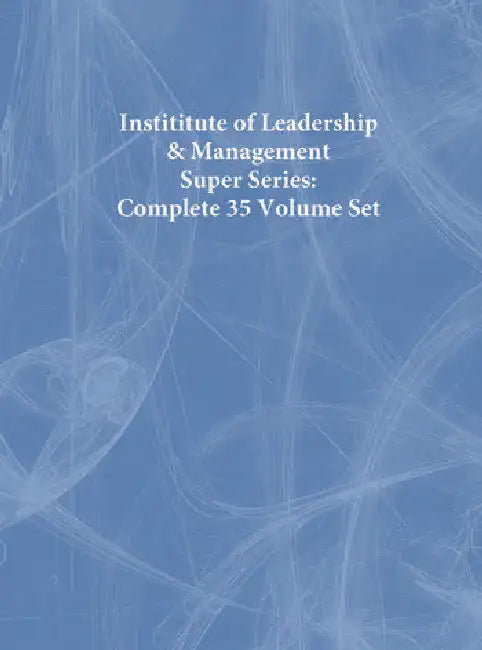 Instititute of Leadership & Management Super Series: Complete  by Institute of Leadership & Management