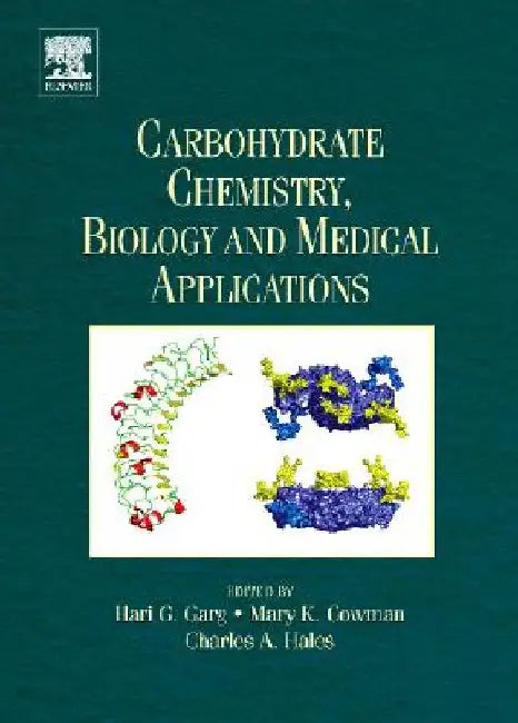 Carbohydrate Chemistry, Biology and Medical Applications by Hari G. Garg