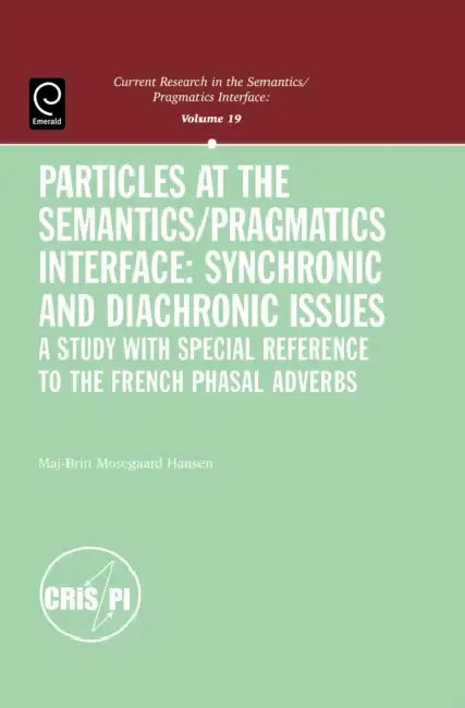 Particles at the Semantics/Pragmatics Interface by Maj-Britt Mosegaard Hansen