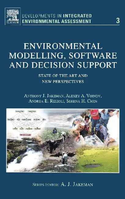 Environmental Modelling, Software and Decision Support: State of the Art and New Perspective by Jakeman, Voinov, Rizzoli , Chen