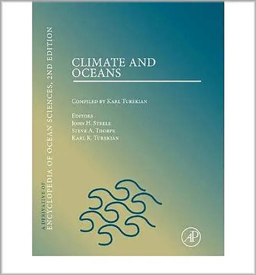 Climate & Oceans: A Derivative of the Encyclopedia of Ocean Sciences by John Steele