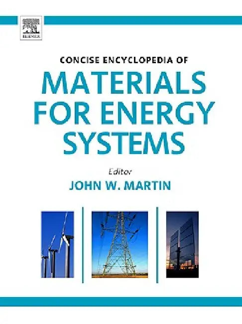 Concise Encyclopedia of Materials for Energy Systems by John Martin