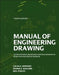 Manual Of Engineering Drawing: Technical Product Specification and Documentation to British and Inte by Colin Simmons, Dennis E. Maguire, Neil Phelps