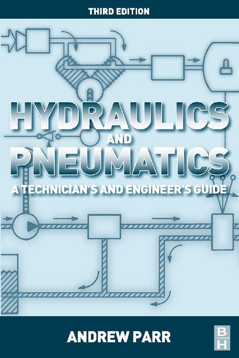 Hydraulics and Pneumatics: A Technician's and Engineer's Guide by Parr, Andrew