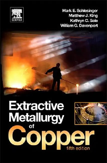 Extractive Metallurgy of Copper by Mark E. Schlesinger