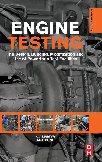 Engine Testing: The Design, Building, Modification and Use of Powertrain Test Facilities by Martyr, A. J.