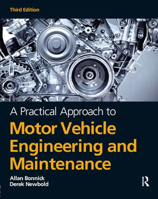 A Practical Approach to Motor Vehicle Engineering and Maintenance, 3rd Ed by Alan Bonnick