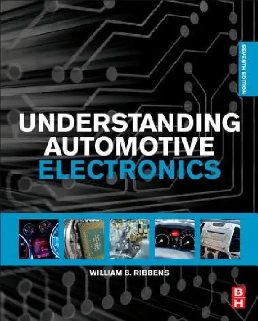 Understanding Automotive Electronics: An Engineering Perspective by William Ribbens