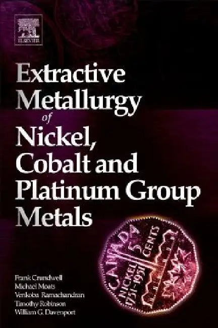 Extractive Metallurgy of Nickel, Cobalt and Platinum Group Metals by Frank K. Crundwell