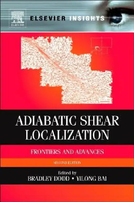 Adiabatic Shear Localization: Frontiers and Advances by Bradley Dodd