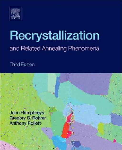 Recrystallization and Related Annealing Phenomena by Anthony Rollett