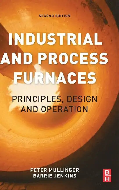Industrial and Process Furnaces: Principles, Design and Operation by Jenkins, Barrie