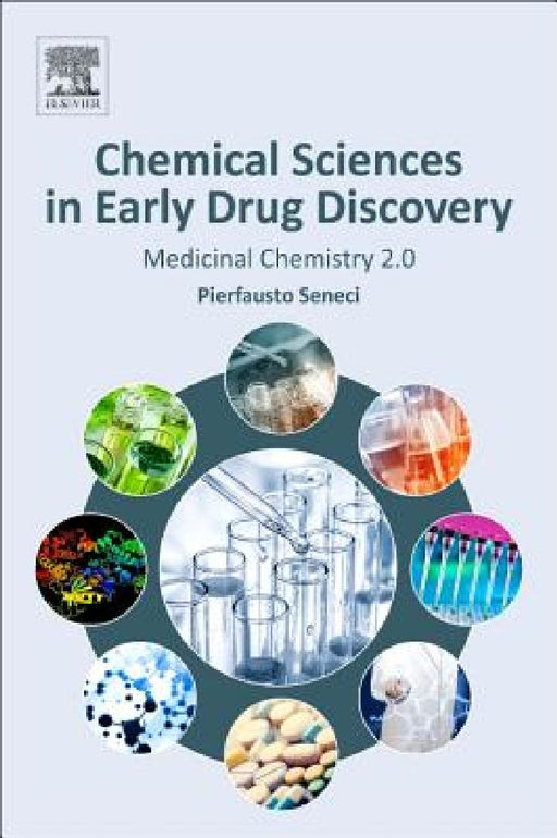 Chemical Sciences in Early Drug Discovery: Medicinal Chemistry 2.0 by Pierfausto Seneci