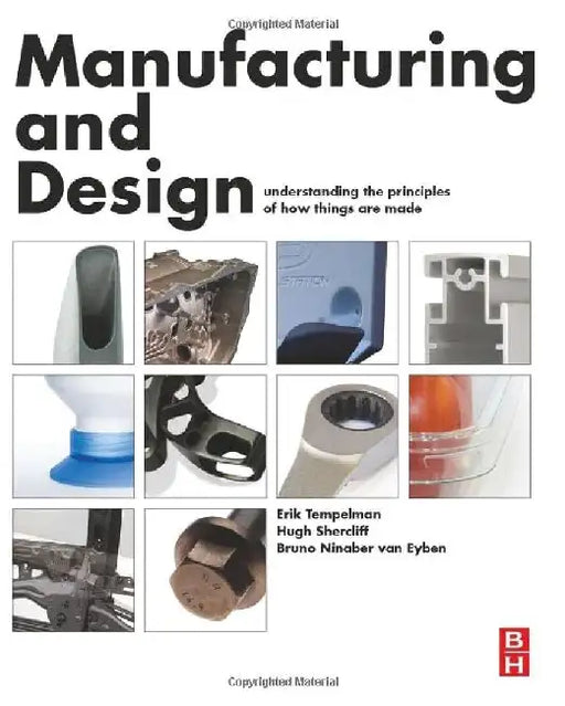 Manufacturing and Design: Understanding the Principles of How Things Are Made by Tempelman, Erik