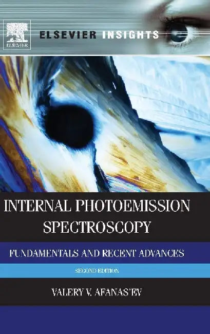 Internal Photoemission Spectroscopy: Fundamentals and Recent Advances by Afanas'ev, Valeri V.