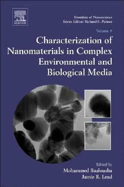 Characterization of Nanomaterials in Complex Environmental and Biological Media by Mohammed Baalousha