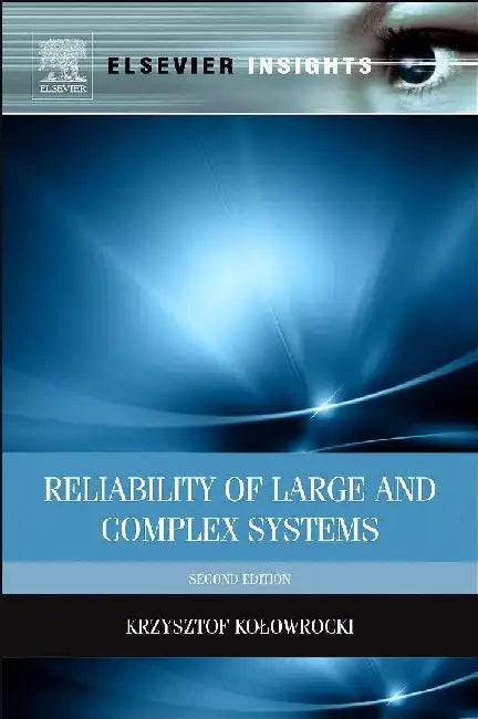 Reliability of Large and Complex Systems by Kolowrocki, Krzysztof