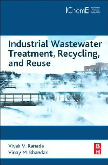 Industrial Wastewater Treatment, Recycling and Reuse by Vivek V. Ranade
