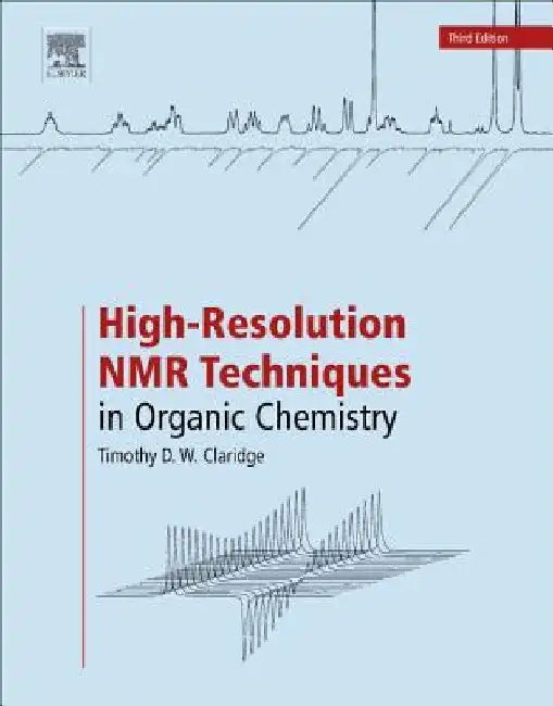 High-Resolution NMR Techniques in Organic Chemistry by Timothy D. W. Claridge