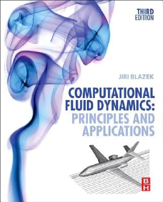 Computational Fluid Dynamics: Principles and Applications by Jiri Blazek