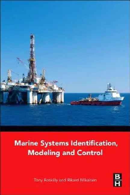 Marine Systems Identification, Modeling and Control by Tony Roskilly