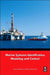 Marine Systems Identification, Modeling and Control by Tony Roskilly
